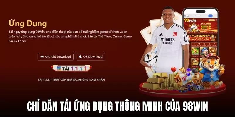 Chỉ dẫn tải ứng dụng thông minh của 98WIN