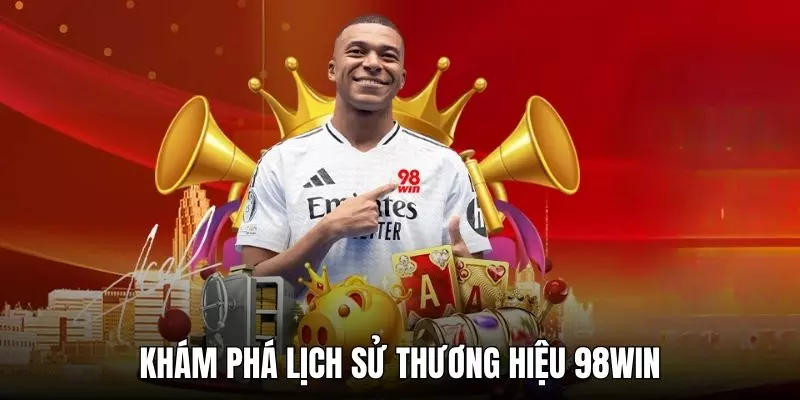 Chi tiết về lịch sử và thành tích thương hiệu 98WIN