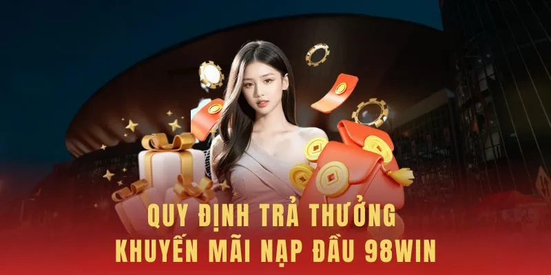 Quy định chi tiết các mốc nhận thưởng của 98WIN